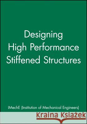 Designing High Performance Stiffened Structures IMechE (Institution of Mechanical Engineers) 9781860583087 John Wiley and Sons Ltd