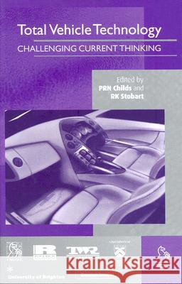Total Vehicle Technology : Challenging Current Thinking Peter Childs Peter R. N. Childs 9781860583247 John Wiley & Sons