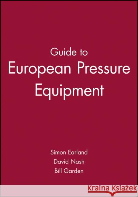 Guide to European Pressure Equipment Simon Earland David Nash 9781860583452