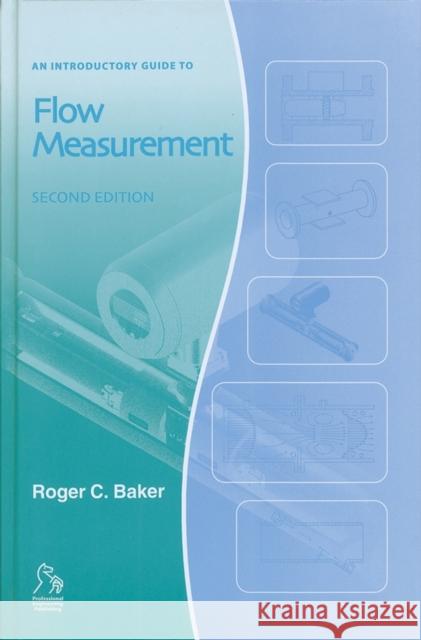 An Introductory Guide to Flow Measurement R. C. Baker 9781860583483 JOHN WILEY AND SONS LTD