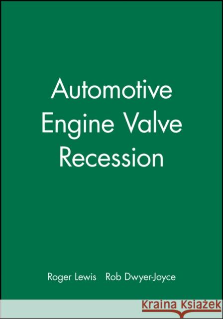 Automotive Engine Valve Recession R. Lewis R. Dwyer-Joyce 9781860583582