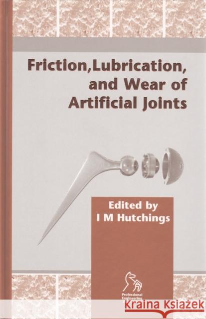 Friction, Lubrication and Wear of Artificial Joints  9781860583636 JOHN WILEY AND SONS LTD