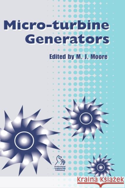 Micro-Turbine Generators Moore, M. J. 9781860583919 John Wiley & Sons