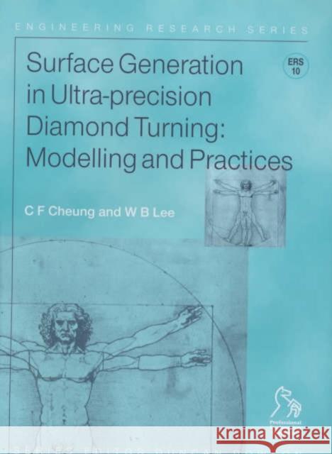 Surface Generation in Ultra-Precision Diamond Turning: Modelling and Practices Lee, W. B. 9781860583988 JOHN WILEY AND SONS LTD
