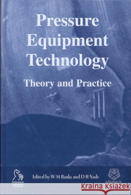 Pressure Equipment Technology: Theory and Practice Banks, W. M. 9781860584015 JOHN WILEY AND SONS LTD