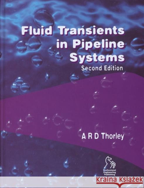 Fluid Transients in Pipeline Systems A. R. D. Thorley 9781860584053 John Wiley & Sons Inc