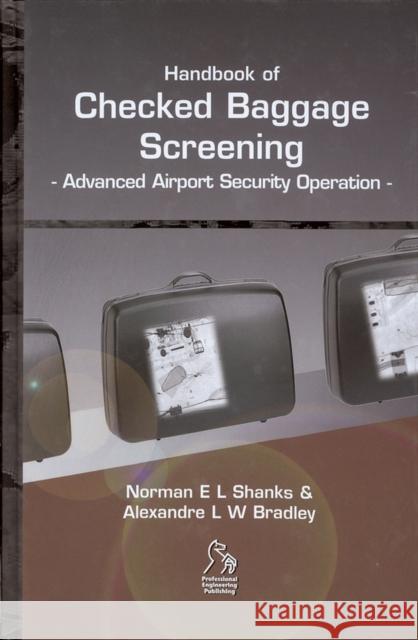 Handbook of Checked Baggage Screening: Advanced Airport Security Operation Shanks, Norman E. L. 9781860584282 JOHN WILEY AND SONS LTD