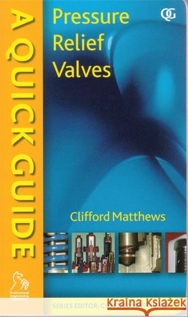 A Quick Guide to Pressure Relief Valves (Prvs) Matthews, Clifford 9781860584572