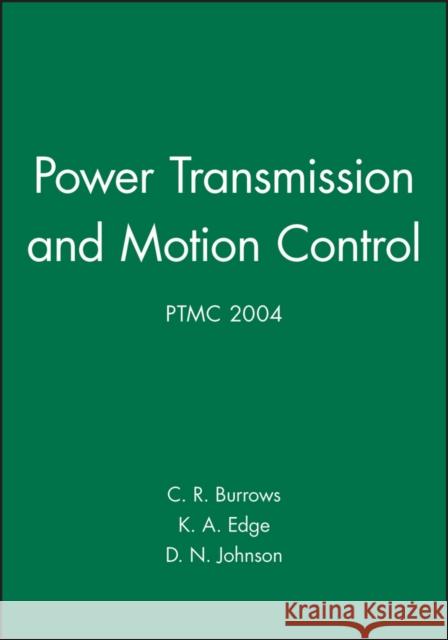 Power Transmission and Motion Control: PTMC 2004  9781860584664 