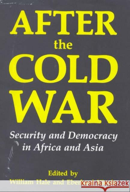 After the Cold War: Security and Democracy in Africa and Asia William Hale (University of London, UK), Eberhard Kienle (Institut de Recherches et d’Etudes sur le Monde Arabe et Musul 9781860641367