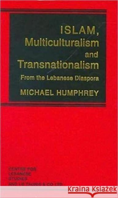 Islam, Multiculturalism and Transnationalism Michael Humphrey 9781860643569 Bloomsbury Publishing PLC