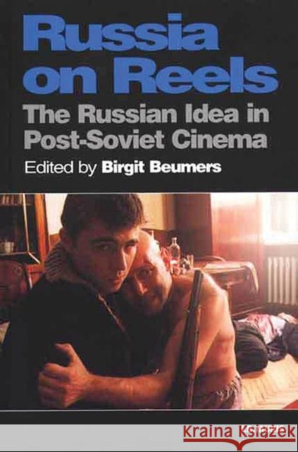 Russia on Reels: The Russian Idea in Post-Soviet Cinema Beumers, Birgit 9781860643903