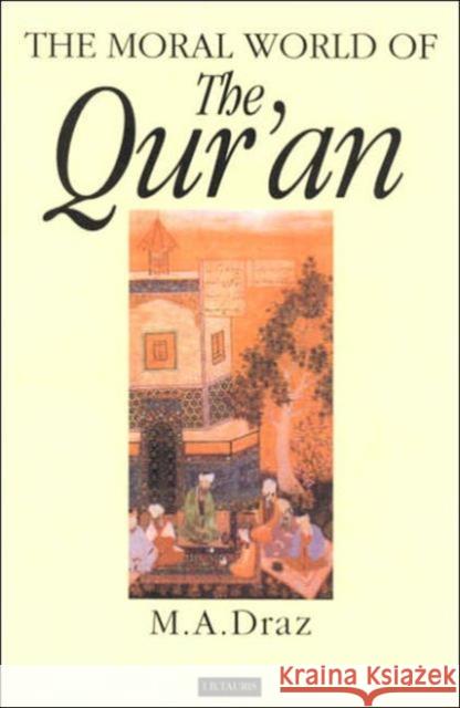 The Moral World of the Qur'an M Draz 9781860644221 0