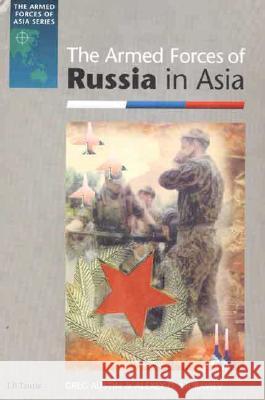 The Armed Forces of Russia in Asia Greg Austin, Alexey D. Muraviev 9781860644856 Bloomsbury Publishing PLC