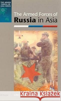 The Armed Forces of Russia in Asia Greg Austin 9781860645051 Bloomsbury Publishing PLC