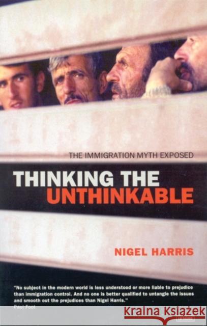 Thinking the Unthinkable: The Immigration Myth Exposed Nigel Harris 9781860646720