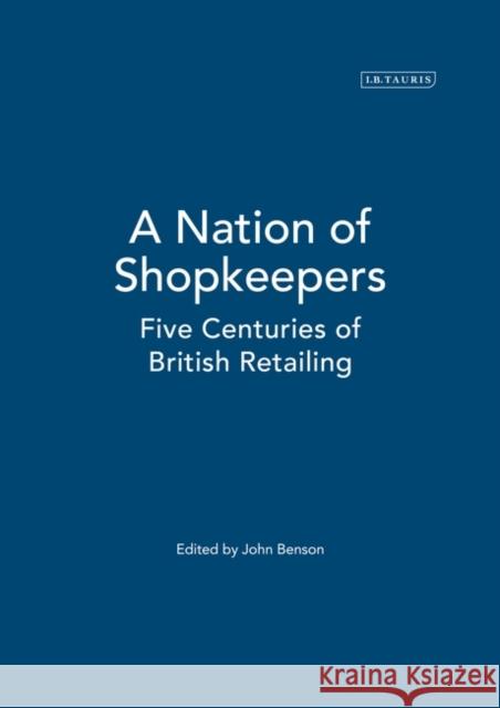 A Nation of Shopkeepers: Five Centuries of British Retailing Ugolini, Laura 9781860647086