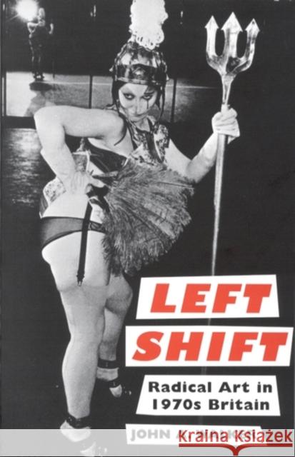 Left Shift : Radical Art in 1970s Britain John A. Walker 9781860647659 I. B. Tauris & Company