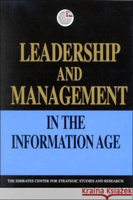 Leadership and Management in the Information Age Emirates Center for Strategic Studies & Research 9781860647772