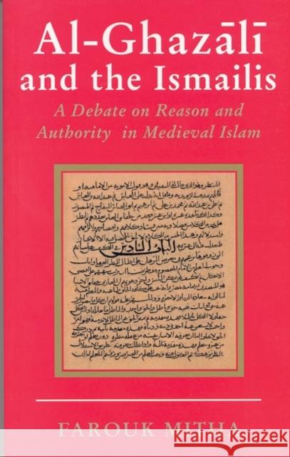 Al-Ghazali and the Ismailis: A Debate on Reason and Authority in Medieval Islam Mitha, Farouk 9781860648199