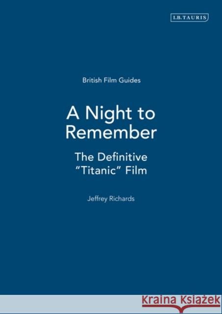 A Night to Remember: The Definitive Titanic Film Richards, Jeffrey 9781860648496 0