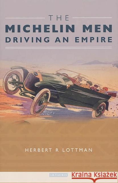 The Michelin Men: Driving an Empire Lottman, Herbert R. 9781860648960 I. B. Tauris & Company