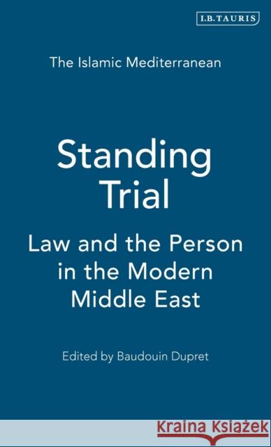 Standing Trial: Law and People in the Modern Middle East Dupret, Baudouin 9781860649974 I. B. Tauris & Company