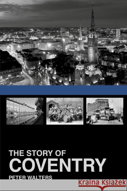 The Story of Coventry Peter Walters   9781860776922