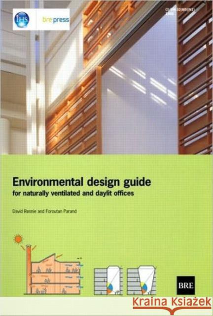 Environmental Design Guide for Naturally Ventilated and Daylit Offices: (BR 345) David Rennie 9781860812279 IHS BRE Press