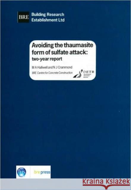 Avoiding the Thaumasite Form of Sulfate Attack: Two-Year Report (BR 385) M. A. Halliwell 9781860813580 IHS BRE Press