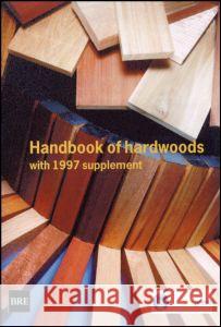 Handbook of Hardwoods: With 1997 Supplement (BR 400) K.W. Maun 9781860814105 IHS BRE Press
