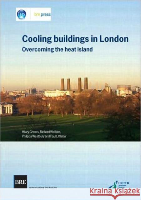 Cooling Buildings in London: Overcoming the Heat Island (BR 431) Hilary Graves 9781860815263