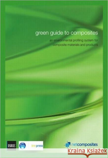 Green Guide to Composites: An Environmental Profiling System for Composite Materials and Products (BR 475) Jane Anderson 9781860817335
