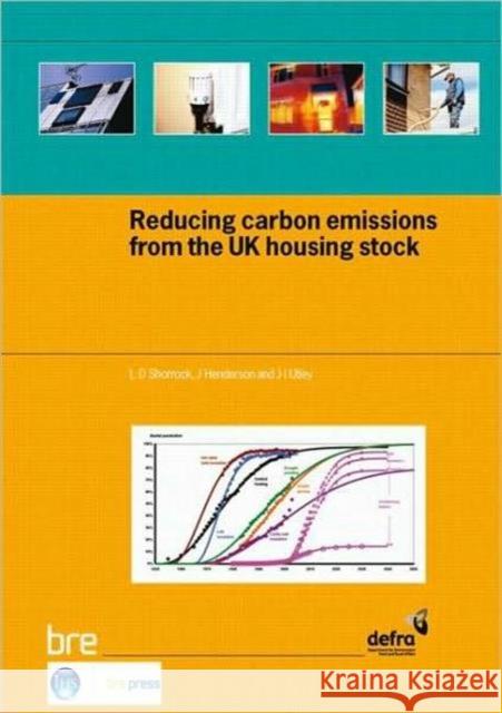 Reducing Carbon Emissions from the UK Housing Stock: (BR 480) L. D. Shorrock 9781860817526 IHS BRE Press