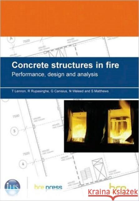 Concrete Structures in Fire: Performance, Design and Analysis (BR 490) T. Lennon 9781860819131