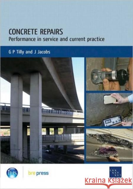 Concrete Repairs: Performance in Service and Current Practice (EP 79) G.P. Tilly 9781860819742 IHS BRE Press