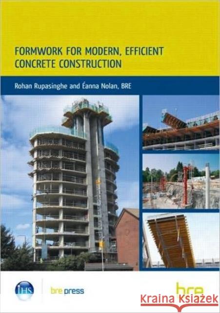 Formwork for Modern, Efficient, Concrete Construction: (BR 495) Rohan Rupasinghe 9781860819759 IHS BRE Press