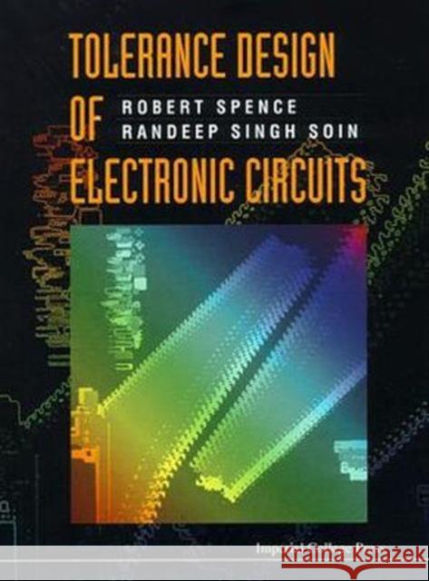 Tolerance Design of Electronic Circuits Spence, Robert E. 9781860940408