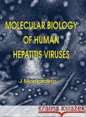 Molecular Biology of Human Hepatitis Viruses Monjardino, Joao 9781860940484 Imperial College Press