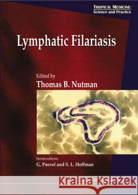 Lymphatic Filariasis Thomas B. Nutman Nutman 9781860940590 World Scientific Publishing Company
