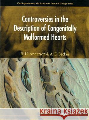 Controversies in the Description of Congenitally Malformed Hearts [With Four 49 Min Pal or Nstc Videos Follow Book] Anderson, Robert Henry 9781860940675
