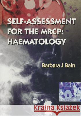 Self-Assessment for the Mrcp: Haematology Bain, Barbara Jane 9781860940682 Imperial College Press