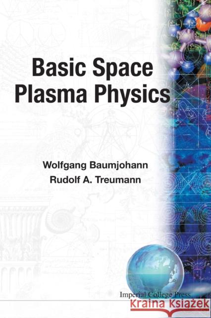 Basic Space Plasma Physics Wolfgang Baumjohann Rudolf A. Treumann Rudolf A. Treumann 9781860940798 World Scientific Publishing Company