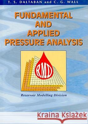 Fundamental and Applied Pressure Analysis T. S. Daltaban C. G. Wall 9781860940910 World Scientific Publishing Company