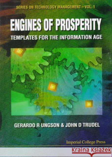 Engines of Prosperity: Templates for the Information Age Trudel, John D. 9781860940927 World Scientific Publishing Company