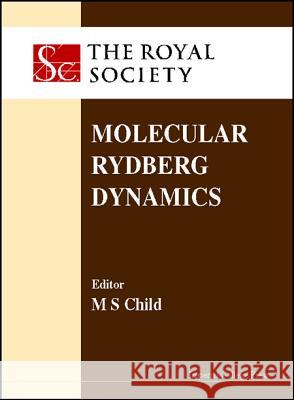 Molecular Rydberg Dynamics M. S. Child Child 9781860940941 World Scientific Publishing Company