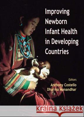 Improving Newborn Infant Health in Developing Countries Costello, Anthony 9781860940972 0