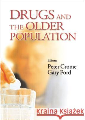 Drugs and the Older Popluation Peter Crome Gary Ford 9781860940996 World Scientific Publishing Company