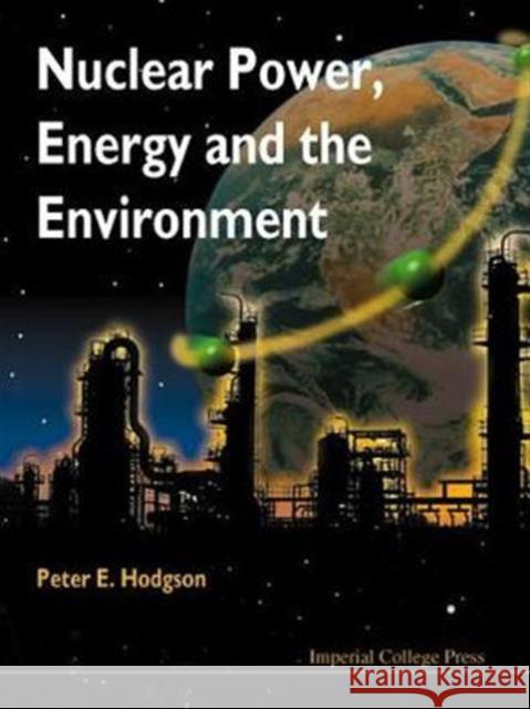 Nuclear Power, Energy and the Environment Hodgson, Peter E. 9781860941016