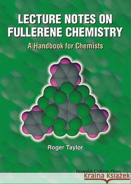 Lecture Notes on Fullerene Chemistry: A Handbook for Chemists Taylor, Roger 9781860941047